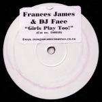 Frances James & DJ Face - Girls Play Too - Solo Recordings - UK Garage