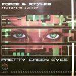 Force & Styles & Junior - Pretty Green Eyes - UK Dance - Hardcore