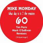 Mike Monday - What Day Is It ? The Remixes - Brique Rouge - Tech House