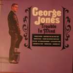 George Jones  - Trouble In Mind - Liberty - Country and Western