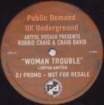Artful Dodger & Robbie Craig & Craig David - Woman Trouble - Public Demand - UK Garage