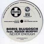 Boris Dlugosch & RÃ³isÃ­n Murphy - Never Enough - Positiva - House