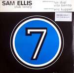 Sam Ellis - Club Lonely - Seven Records (UK) - House