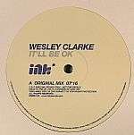 Wez Clarke - It'll Be Ok - Ink Records  - UK Garage