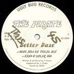 Pirate, The - Better Daze - Ugly Bug Records - UK House