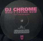 DJ Chrome - Who's Crying Now - Perfecto - House
