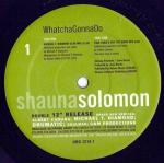 Shauna Solomon - Whatcha Gonna Do (Remixes)  - (DISC 1 ONLY) - Harlequin Recording Group - US House