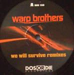 Warp Brothers - We Will Survive (Remixes) - Dos Or Die Recordings - Trance