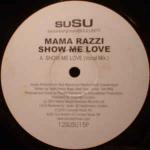 Mama Razzi - Show Me Love - suSU - UK House