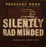 Pressure Drop & Constantine Weir & Martin Fishley - Silently Bad Minded (Mixes By Roni Size) - Higher Ground - Drum & Bass
