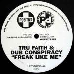 Tru Faith & Dub Conspiracy - Freak Like Me - Positiva - UK Garage