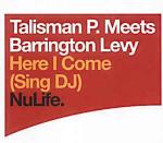 Talisman P. & Barrington Levy - Here I Come (Sing DJ) - NuLife Recordings - UK Garage
