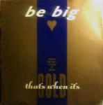 Be Big - That\\\'s When It\\\'s Gold - Ten Records Ltd. - UK House