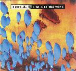 Opus III - I Talk To The Wind (Extended Mix) / Sea People - PWL International - Trance