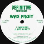Wax Fruit - Whispers - Definitive Recordings - Deep House