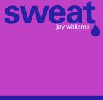 Jay Williams - Sweat - Urban  - UK House