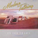 Modern Talking - In 100 Years ... (Long Version - Future Mix) - Hansa - Disco