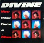 Divine - You Think You're A Man - Proto  - Synth Pop