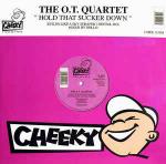 The O.T. Quartet - Hold That Sucker Down - Cheeky Records - Trance