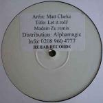 Matt Clarke - Let It Roll - Audio Rehab - Hard House