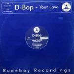 D-Bop - Your Love - Rudeboy Recordings - Hard House