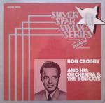 Bob Crosby And The Bob Cats - Silver Star Swing Series Presents Bob Crosby And His Orchestra - MCA Coral - Jazz