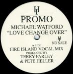 Michael Watford - Love Change Over - Hard Times The Label - US House