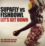 Supafly & Fishbowl - Let's Get Down - Eye Industries - UK House