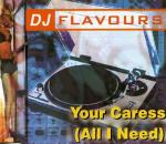 DJ Flavours - Your Caress (All I Need) - All Around The World - Trance