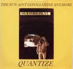 Quantize - The Sun Aint Gonna Shine Anymore - Passion  - Disco