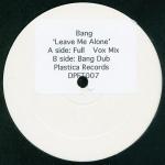 Bang - Leave Me Alone - Plastica - Progressive