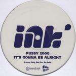 Pussy 2000 - It\'s Gonna Be Alright - Ink - Deep House
