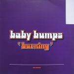 Baby Bumps - Burning - Delirious - House