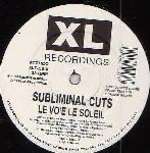 Subliminal Cuts - Le Voie Le Soleil - XL Recordings - Euro House