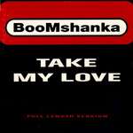 Boomshanka - Take My Love - Mother Records - UK House