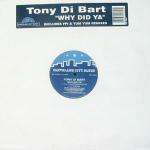 Tony Di Bart - Why Did Ya - Cleveland City Blues - UK House