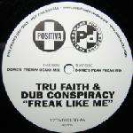 Tru Faith & Dub Conspiracy - Freak Like Me - Positiva - UK House