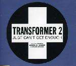 Transformer 2 - Just Can't Get Enough - Positiva - UK House