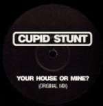 Cupid Stunt - Your House Or Mine ? - Crosstrax - House