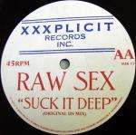 Raw Sex - Suck It Deep - Xxxplicit Records Inc. - House
