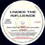 Under The Influence  - What Do You Feel / Lost In Music - High Voltage Records - Hardcore