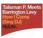 Talisman P. & Barrington Levy - Here I Come (Sing DJ) - NuLife Recordings - House