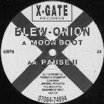 Blew-Onion - Moon Boot / Pause II - X-Gate Records - Progressive